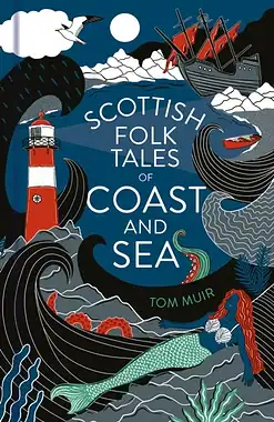 Scottish Folk Tales of Coast and Sea hardback book cover by Tom Muir
