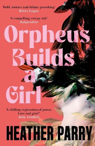 Cover of Orpheus Builds A Girl paperback book by Heather Parry